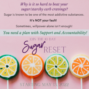 pink background with photo of four lollipops and text reading Why is it so hard to beat your sugar/startchy carb cravings? Sugar is known to be one of the most addictive substances. It's NOT your fault! Sometimes, willpower alone isn't enough! You need accountability and support! Join the 10 day sugar reset starting May 13, 2022